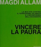 Vincere la paura. La mia vita contro il terrorismo islamico e l'incoscienza dell'Occidente