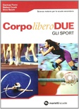 Corpo libero due - confezione in due volumi indivisibili movimento e salute + gli sport