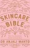 The Skincare Bible: Your No-Nonsense Guide to Great Skin