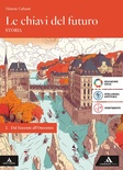 Le chiavi del futuro. Vol. 2: Dal Seicento all'Ottocento. Per gli Ist. tecnici e professionali