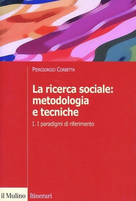 La ricerca sociale. Vol. 1: I paradigmi di riferimento