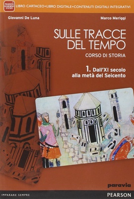 Sulle tracce del tempo 1. Per le Scuole superiori