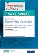 Tracce svolte di Scienze economico-aziendali per la prova scritta. Ampia raccolta di quesiti a risposta aperta e tracce svolte per la classe A45