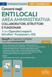 Concorsi enti locali area amministrativa. Collaboratori, istruttori e funzionari: quesiti a risposta multipla risolti e commentati.