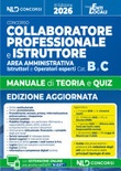 Manuale collaboratore e istruttore dell'area amministrativa cat. B e C negli enti locali, manuale con teoria e quiz 2026. Con guida alla prova teorico-pratica e alla