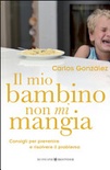 Il mio bambino non mi mangia. Consigli per prevenire e risolvere il problema