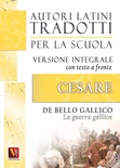 La guerra gallica-De bello gallico. Versione integrale con testo latino a fronte