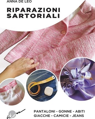 Riparazioni sartoriali. Pantaloni, gonne, abiti, giacche, camicie, jeans. Ediz. illustrata