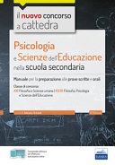 Psicologia e scienze dell'educazione scuola secondaria. Concorso a cattedra. Per la classe di concorso A18. Con software di simulazione