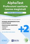 Alpha Test. Professioni sanitarie. Lauree magistrali. Esercizi commentati. Con software di simulazione