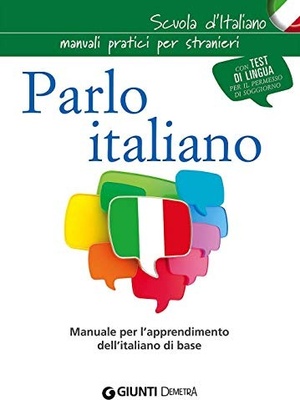 Parlo italiano. Manuale per l'apprendimento dell'italiano di base