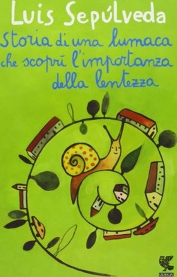 Storia di una lumaca che scoprì l'importanza della lentezza 