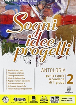 Sogni, idee, progetti 2. Letteratura. Per la Scuola media