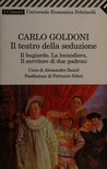 Il teatro della seduzione. Il bugiardo-La locandiera-Il servitore di due padroni