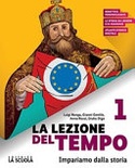 La lezione del tempo 1: mondo dal III al XV secolo. Con Educazione civica e Strumenti per lo studio