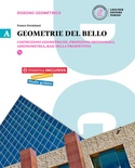 Geometrie del bello. Vol. 1: Costruzioni geometriche, proiezioni ortogonali, assonometria