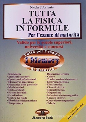 Tutta la fisica in formule. Per le Scuole superiori e l'università
