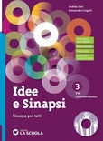 Idee e sinapsi. Storia della filosofia. Protagonisti, percorsi, connessioni. Filosofia per tutti. Strumenti per la didattica inclusiva. Per le Scuole superiori. Con vol. 3