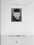 La città invisibile. Luci e ombre in Cuneo vecchia.