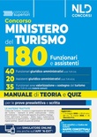Concorso 180 posti Ministero del turismo. Manuale per i profili 40 Funzionari Giuridico-amministrativi e 20 Assistenti giuridico-amministrativi. Con teoria e qu