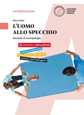 L'uomo allo specchio. Manuale di antropologia. Per le Scuole superiori
