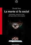 La morte si fa social. Immortalità, memoria e lutto nell'epoca della cultura digitale