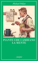 Piante che cambiano la mente. Oppio, caffeina, mescalina (