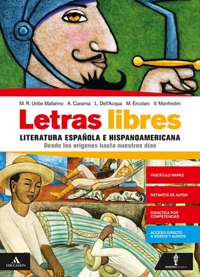 Letras libres. Volume unico. Desde los orígenes hasta nuestros días. Con Mapas de èpocas y autores españoles e hispanoamericano. Per i Licei e gli Ist. magi