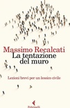 La tentazione del muro. Lezioni brevi per un lessico civile