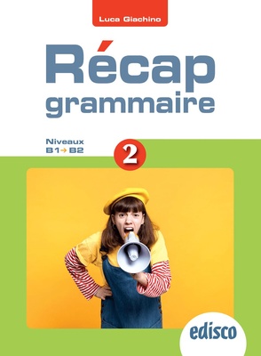Recap grammaire! Niveaux A2-B2. 2