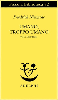 Umano, troppo umano vol.1