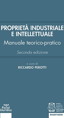 Proprietà industriale e intellettuale. Manuale teorico-pratico