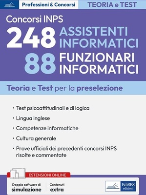 Concorsi INPS 248 assistenti informatici e 88 funzionari informatici. Teoria e test per la preselezione. Con doppio software di simulazione. Con espansione online