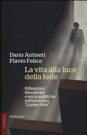 La vita alla luce della fede. Riflessioni filosofiche e socio-politiche sull'enciclica «Lumen fidei»