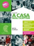 A casa degli scrittori. Mito e epica. Per le Scuole superiori