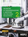 Vol. 2: Tecniche di organizzazione e gestione dei processi produttivi