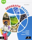 Geografia pratica. Atlante: temi di economia e politica, ambiente e società