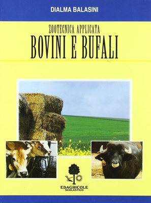 Zootecnica applicata. Bovini e bufali