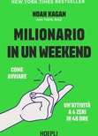 Milionario in un weekend. Come avviare un'attività a 6 zeri in 48 ore