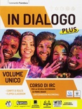 In dialogo plus. Vol. unico. Corso di IRC. Con Religioni di ieri e oggi