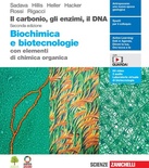 Il carbonio, gli enzimi, il DNA : biochimica e biotecnologie con elementi di chimica organica