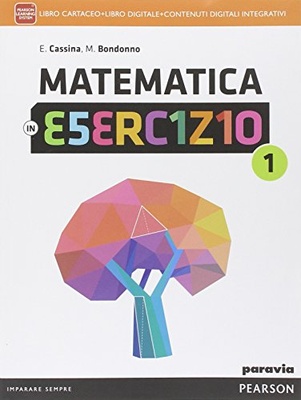 Matematica in esercizio 1. Per le Scuole superiori