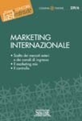 Marketing internazionale. Scelta dei mercati esteri e dei canali di ingresso, il marketing mix, il controllo