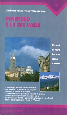 Pinerolo e le sue valli. Percorsi di visita tra arte, storia e natura