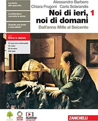 Noi di ieri, noi di domani. Vol. 1: Dall'anno Mille al Seicento. Con educazione civica