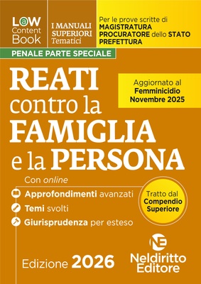 L(a)w content book. I manuali superiori tematici. Reati contro la famiglia e la persona per il Concorso di Magistratura e per i concorsi superiori di Procuratore dello stato, Prefetto e Commissario di Polizia. Con espansione online