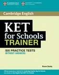 KET FOR SCHOOL TRAINER. PRACTICE TESTS.