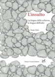 L' insulto. La lingua dello scherzo, la lingua dell'odio