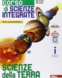 Corso di scienze integrate. Scienze della terra. Per le Scuole superiori