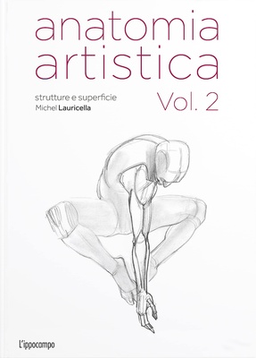 Anatomia artistica. Strutture e superficie. Vol. 2